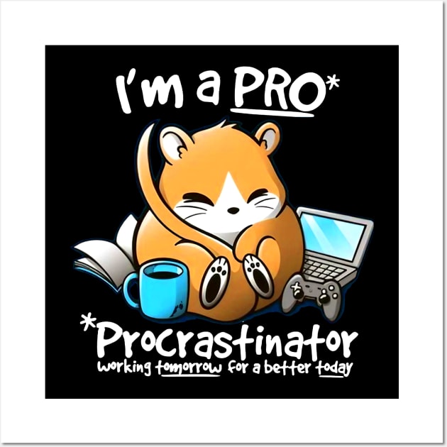 I'm a PRO (Procrastinator) Wall Art by AbundanceSeed